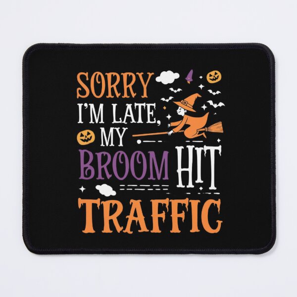 Item preview, Sorry I’m late, my broom hit traffic designed and sold by Diamaber.
