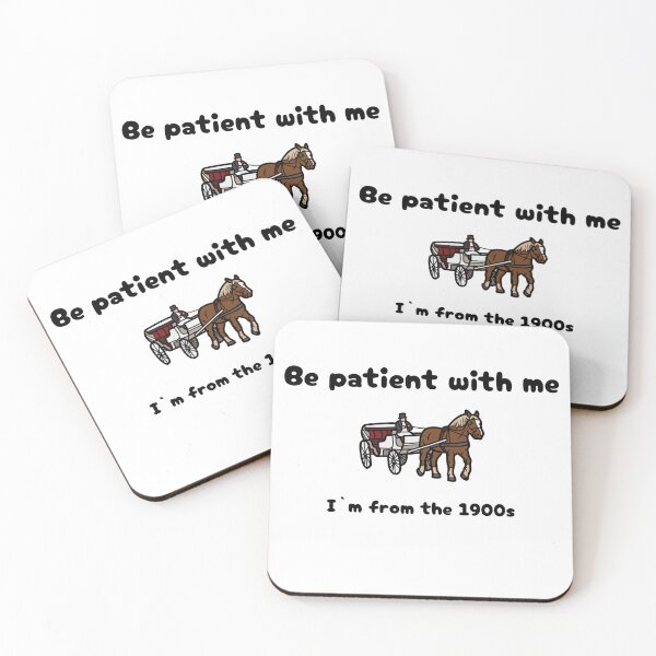 Item preview, be patient with me I`m from the 1900s funny statement designed and sold by GinnyGi.