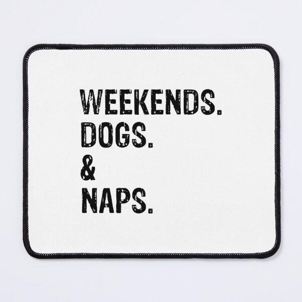 Item preview, Weekends Dogs and Naps Funny Dog Gift  designed and sold by Guarddogdrive.
