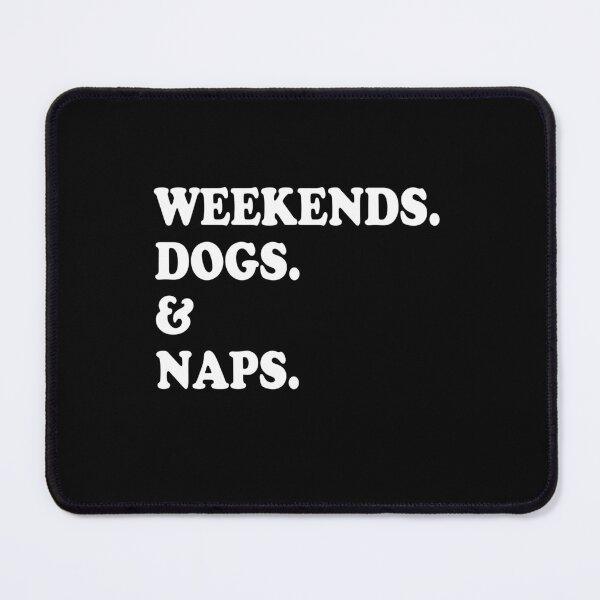 Item preview, Weekends Dogs and Naps Funny Dog Gift  designed and sold by Guarddogdrive.