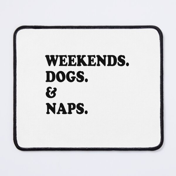 Item preview, Weekends Dogs and Naps Funny Dog Gift  designed and sold by Guarddogdrive.