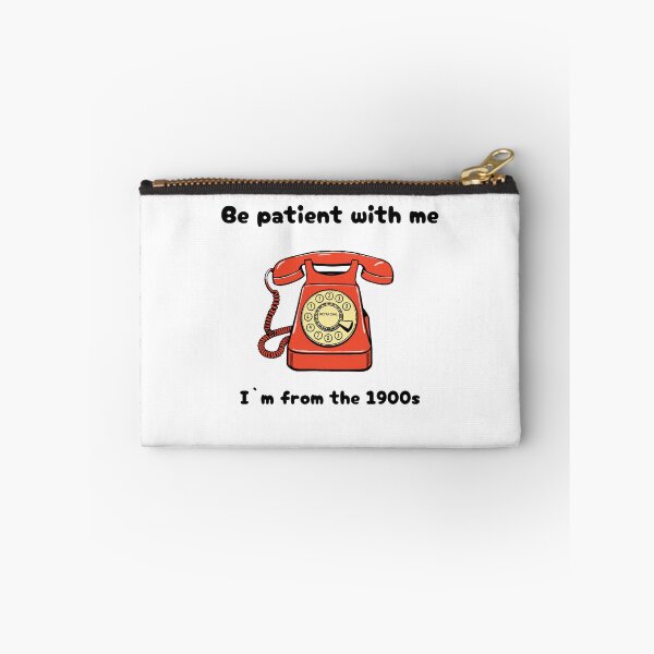 Item preview, be patient with me I`m from the 1900s funny statement designed and sold by GinnyGi.