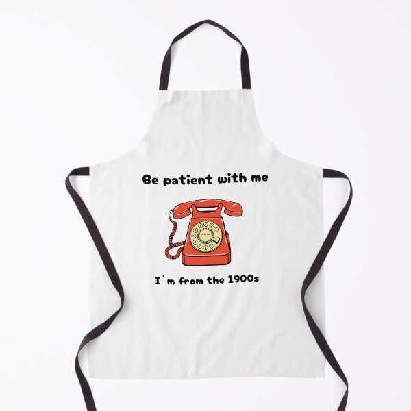 Item preview, be patient with me I`m from the 1900s funny statement designed and sold by GinnyGi.
