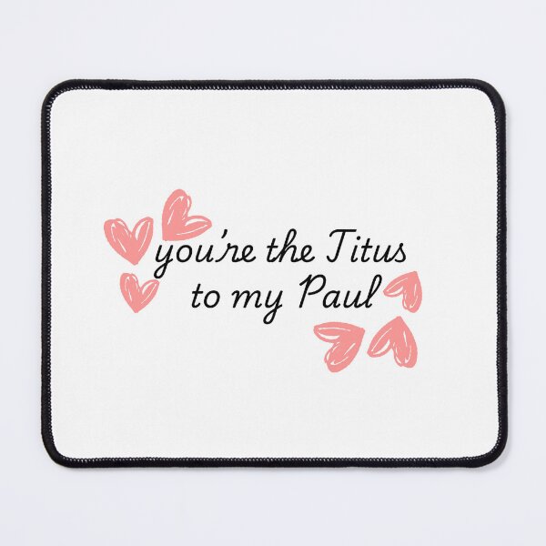 Item preview, you're the Titus to my Paul designed and sold by SeminaryGirlies.
