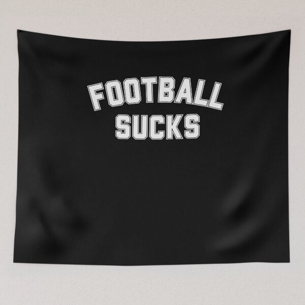 Item preview, Football Sucks Funny Anti Football Saying designed and sold by SharpThreadZ.