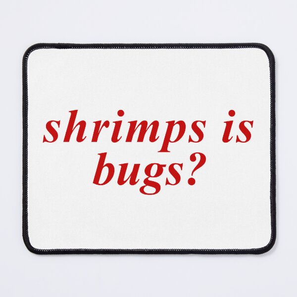 Item preview, Shrimps is Bugs? designed and sold by Bee Lecuyer.