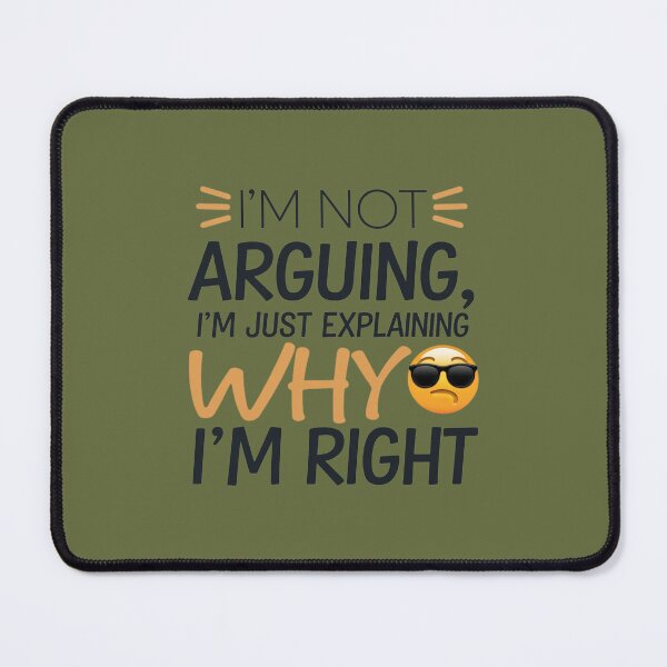 Item preview, Im Not Arguing Im Just Explaining Why Im Right designed and sold by artchic4you.