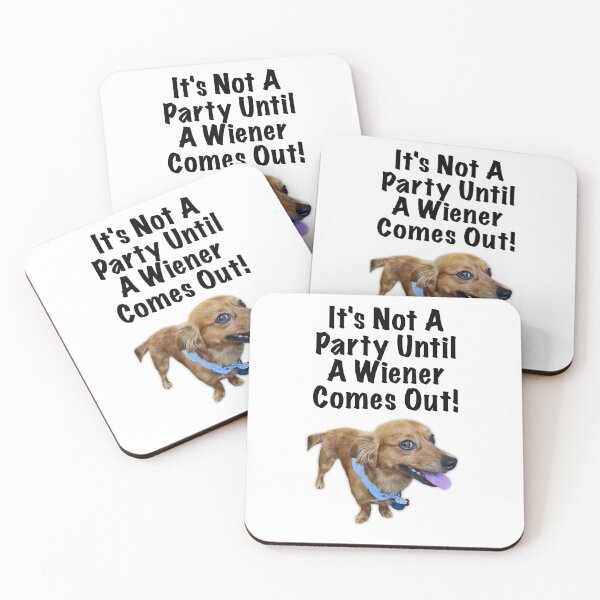 Item preview, It’s Not a Party Until a Wiener Comes Out! designed and sold by MikeynMimi.