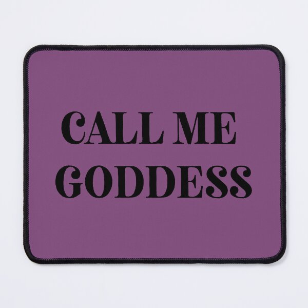 Item preview, Call me Goddess designed and sold by PositiveAlchemy.