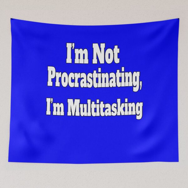 Item preview, Sarcastic Funny Humor Not Procrastinating I'm Multitasking designed and sold by fantasticdesign.