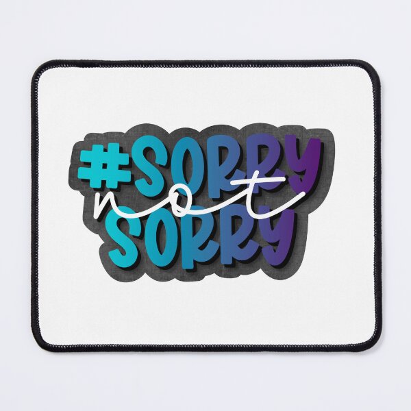 Item preview, Sorry Not Sorry designed and sold by melanie4816.