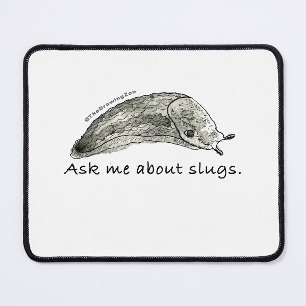 Item preview, Ask Me About Slugs designed and sold by TheDrawingZoo.