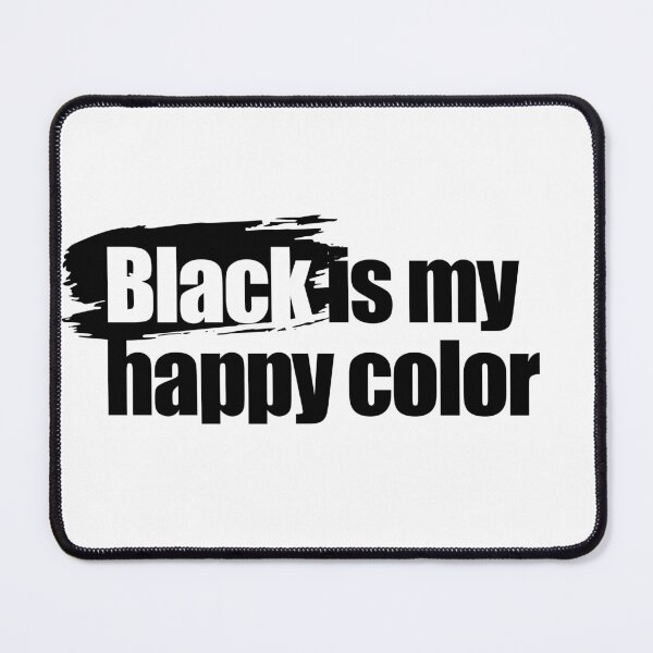 Item preview, Black is my happy color designed and sold by aleibanez.
