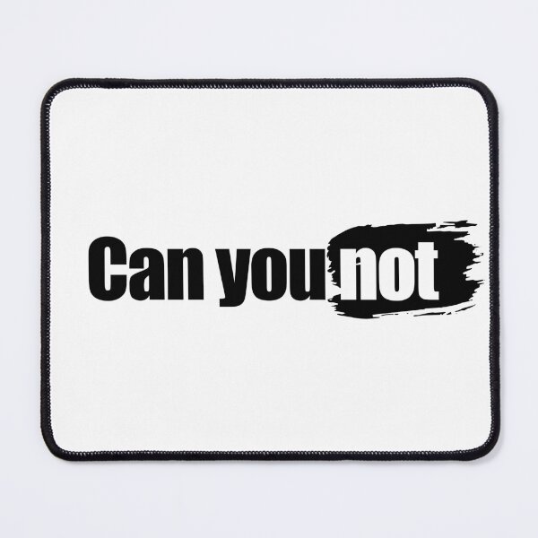 Item preview, Can you not designed and sold by aleibanez.