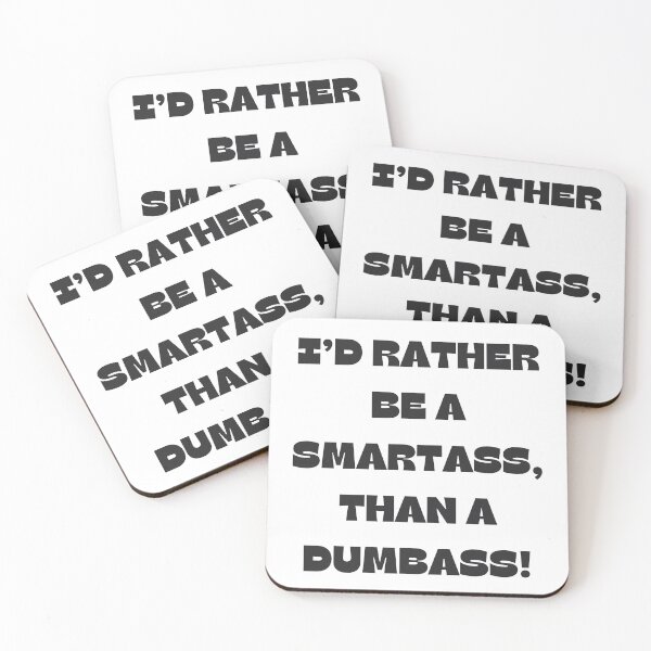 Item preview, Rather be a smartass, than a dumbass.  designed and sold by NicMacTees.