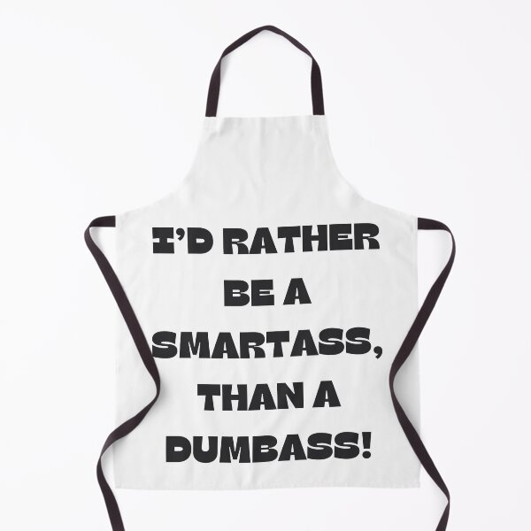 Item preview, Rather be a smartass, than a dumbass. designed and sold by NicMacTees.