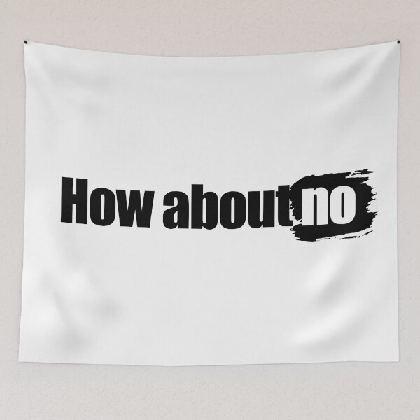 Item preview, How about no designed and sold by aleibanez.