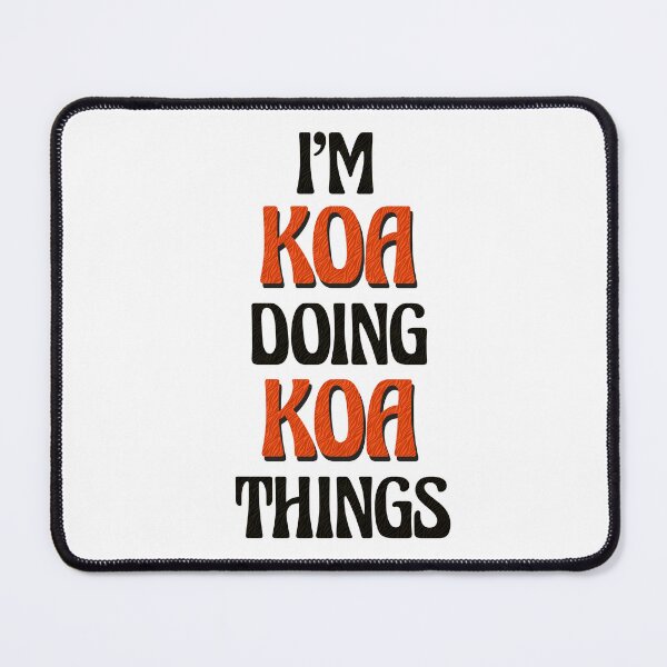 Item preview, I'm Koa Doing Koa Things designed and sold by Oussinc.