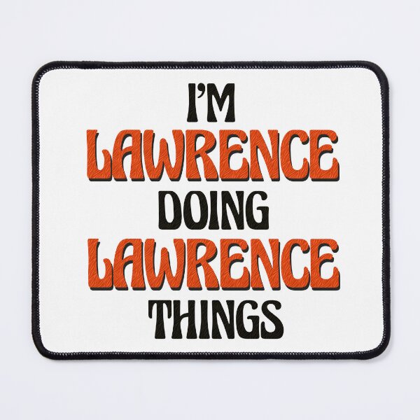 Item preview, I'm Lawrence Doing Lawrence Things designed and sold by Oussinc.