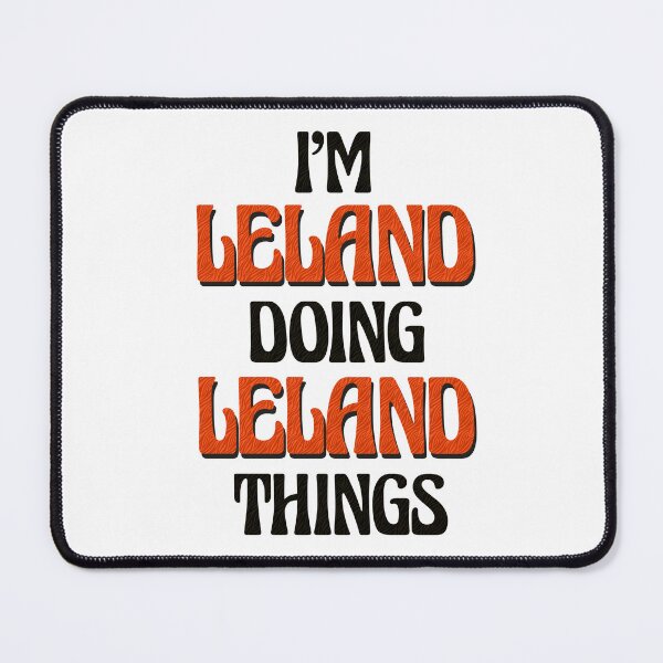 Item preview, I'm Leland Doing Leland Things designed and sold by Oussinc.