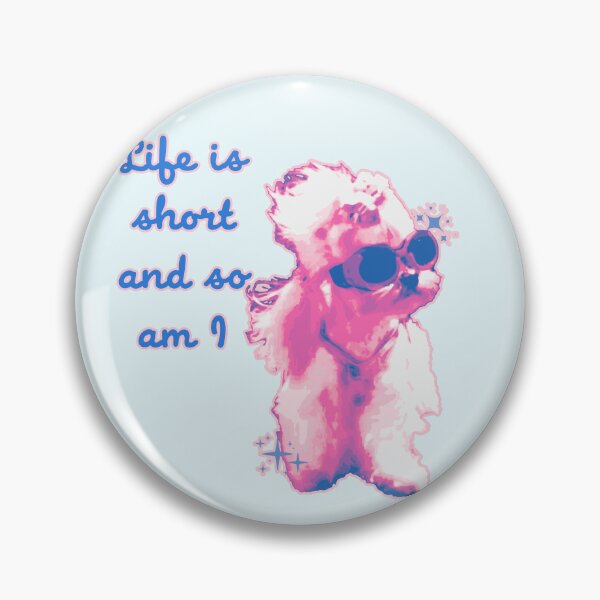 Item preview, Life is short and so am I designed and sold by PyroTechNYA.