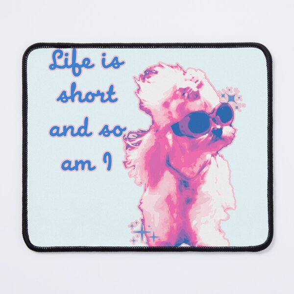 Item preview, Life is short and so am I designed and sold by PyroTechNYA.
