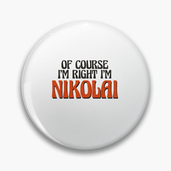 Item preview, Of Course I'm Right I'm Nikolai designed and sold by Watsonarts.