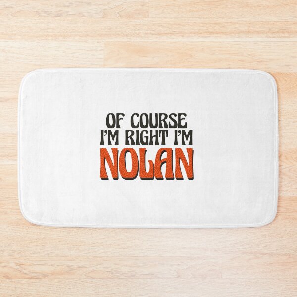 Item preview, Of Course I'm Right I'm Nolan designed and sold by Watsonarts.