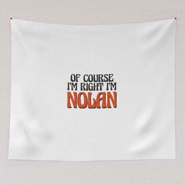 Item preview, Of Course I'm Right I'm Nolan designed and sold by Watsonarts.