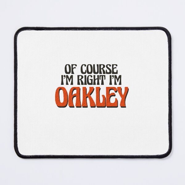 Item preview, Of Course I'm Right I'm Oakley designed and sold by Watsonarts.