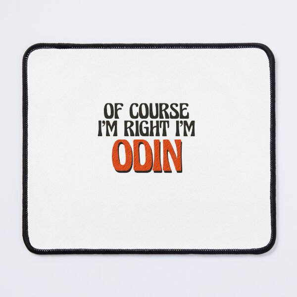 Item preview, Of Course I'm Right I'm Odin designed and sold by Watsonarts.