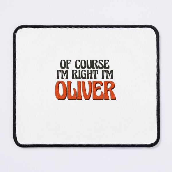 Item preview, Of Course I'm Right I'm Oliver designed and sold by Watsonarts.