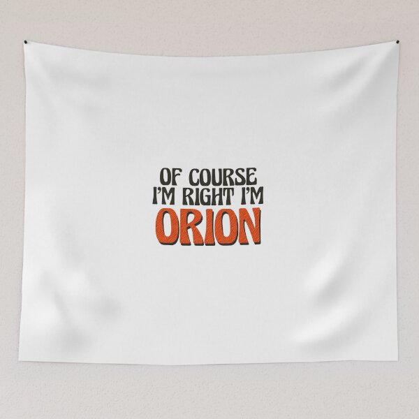 Item preview, Of Course I'm Right I'm Orion designed and sold by Watsonarts.