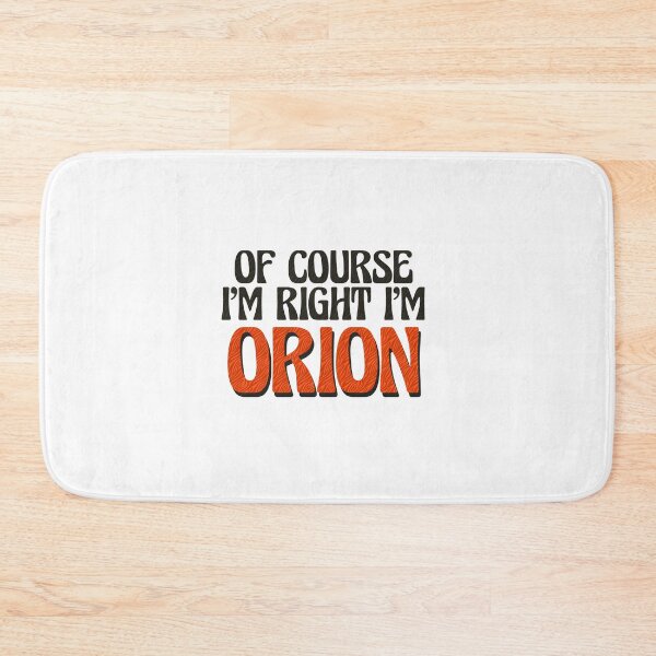Item preview, Of Course I'm Right I'm Orion designed and sold by Watsonarts.