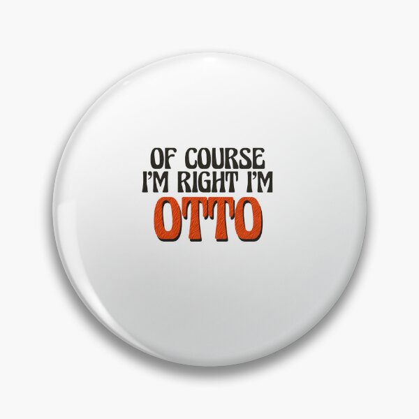 Item preview, Of Course I'm Right I'm Otto designed and sold by Watsonarts.