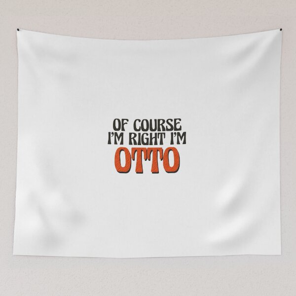 Item preview, Of Course I'm Right I'm Otto designed and sold by Watsonarts.