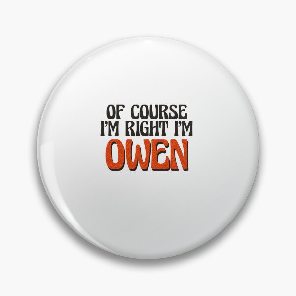 Item preview, Of Course I'm Right I'm Owen designed and sold by Watsonarts.