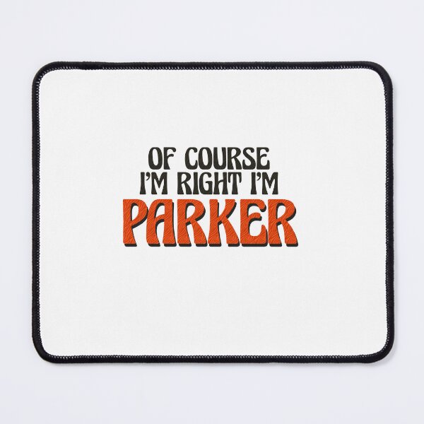 Item preview, Of Course I'm Right I'm parker designed and sold by Watsonarts.
