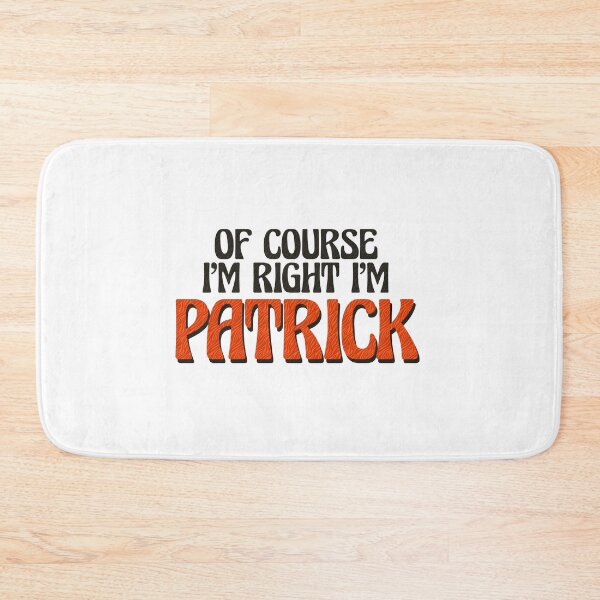 Item preview, Of Course I'm Right I'm Patrick designed and sold by Watsonarts.