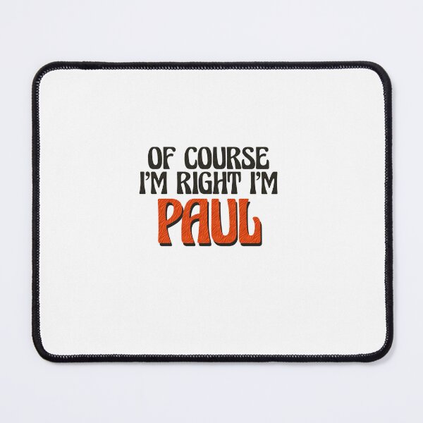 Item preview, Of Course I'm Right I'm Paul designed and sold by Watsonarts.