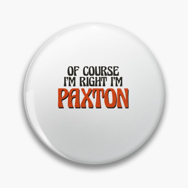 Item preview, Of Course I'm Right I'm Paxton designed and sold by Watsonarts.