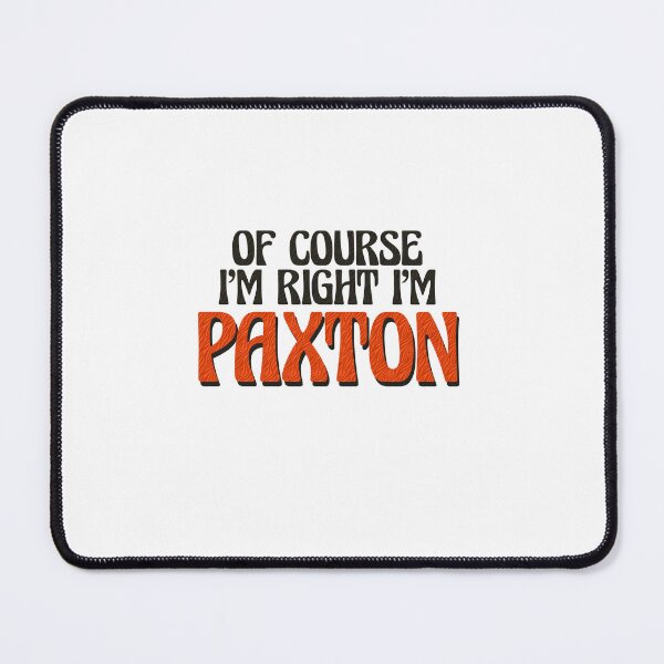 Item preview, Of Course I'm Right I'm Paxton designed and sold by Watsonarts.