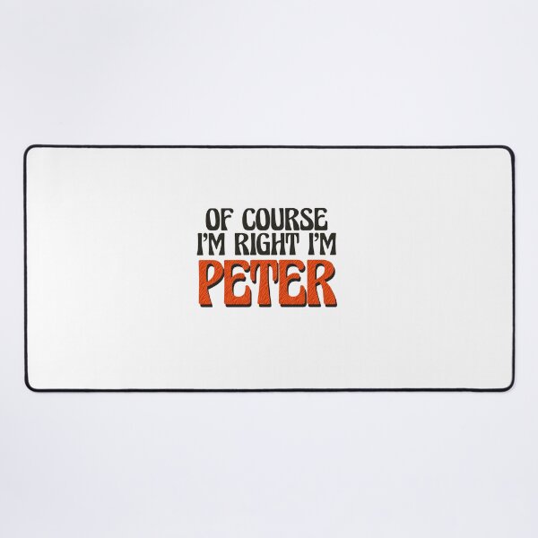 Item preview, Of Course I'm Right I'm Peter designed and sold by Watsonarts.