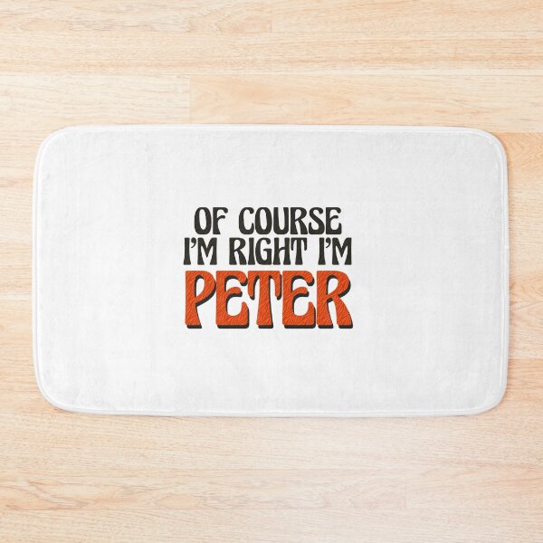 Item preview, Of Course I'm Right I'm Peter designed and sold by Watsonarts.