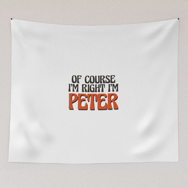 Item preview, Of Course I'm Right I'm Peter designed and sold by Watsonarts.