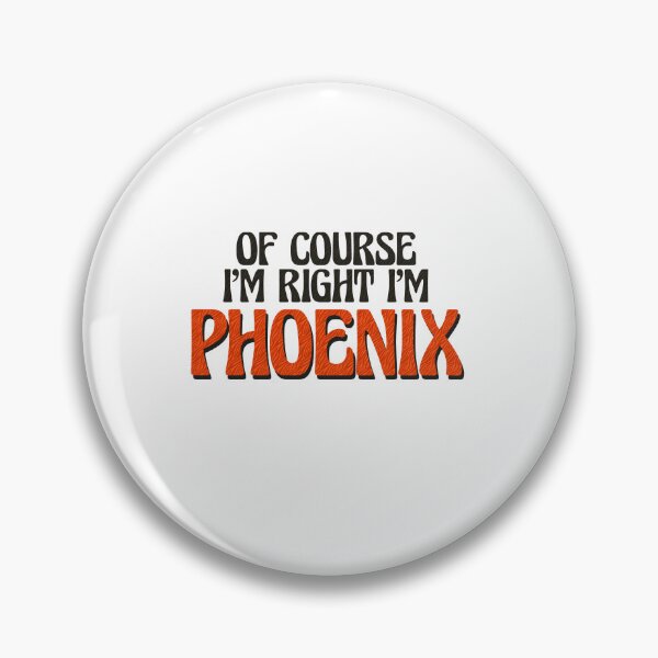Item preview, Of Course I'm Right I'm Phoenix designed and sold by Watsonarts.