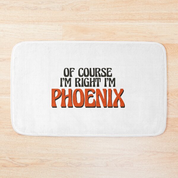 Item preview, Of Course I'm Right I'm Phoenix designed and sold by Watsonarts.
