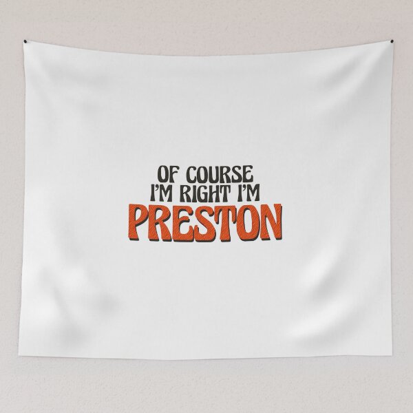 Item preview, Of Course I'm Right I'm Preston designed and sold by Watsonarts.