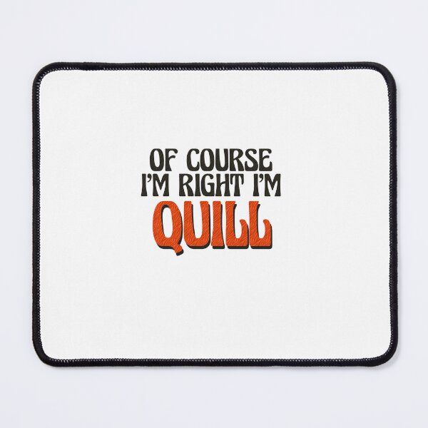 Item preview, Of Course I'm Right I'm Quill designed and sold by Watsonarts.