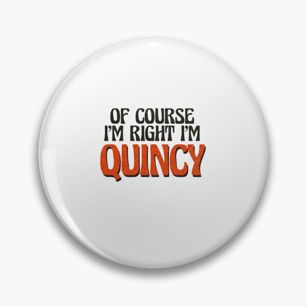 Item preview, Of Course I'm Right I'm Quincy designed and sold by Watsonarts.
